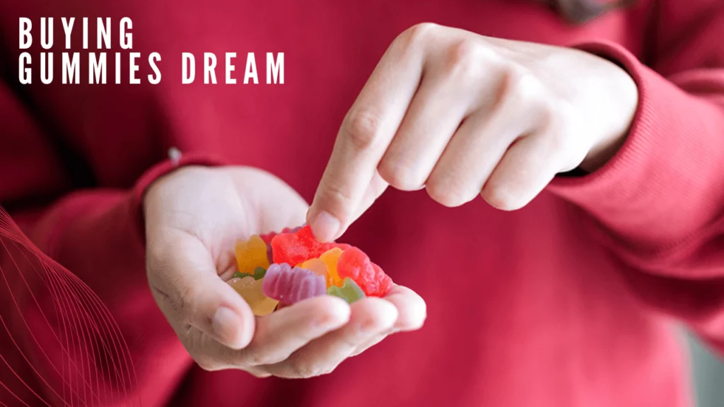 Buying Gummies Dream Meaning