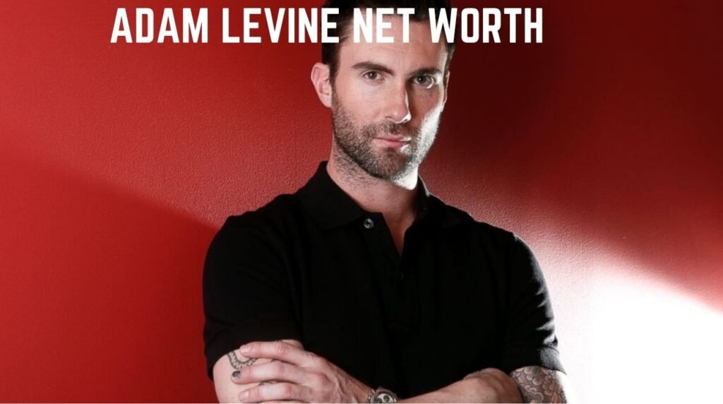 Adam Levine Net Worth