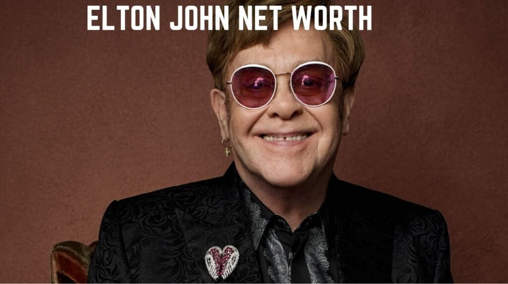 Elton John Net Worth