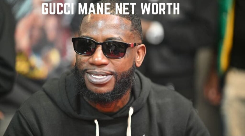 Gucci Mane Net Worth