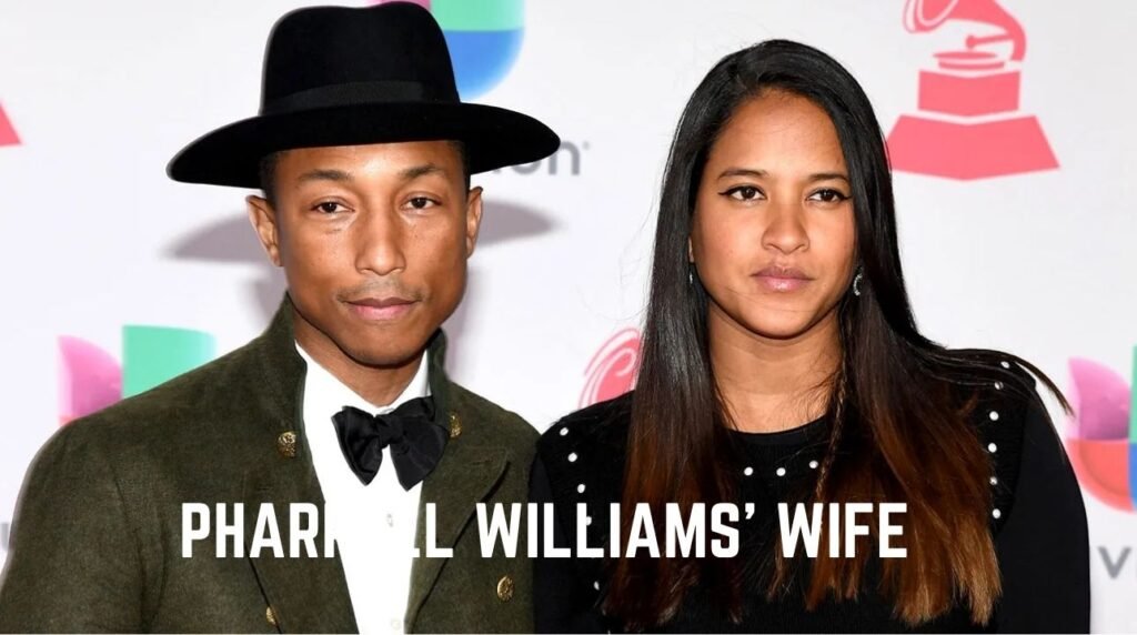 Pharrell Williams’ Wife