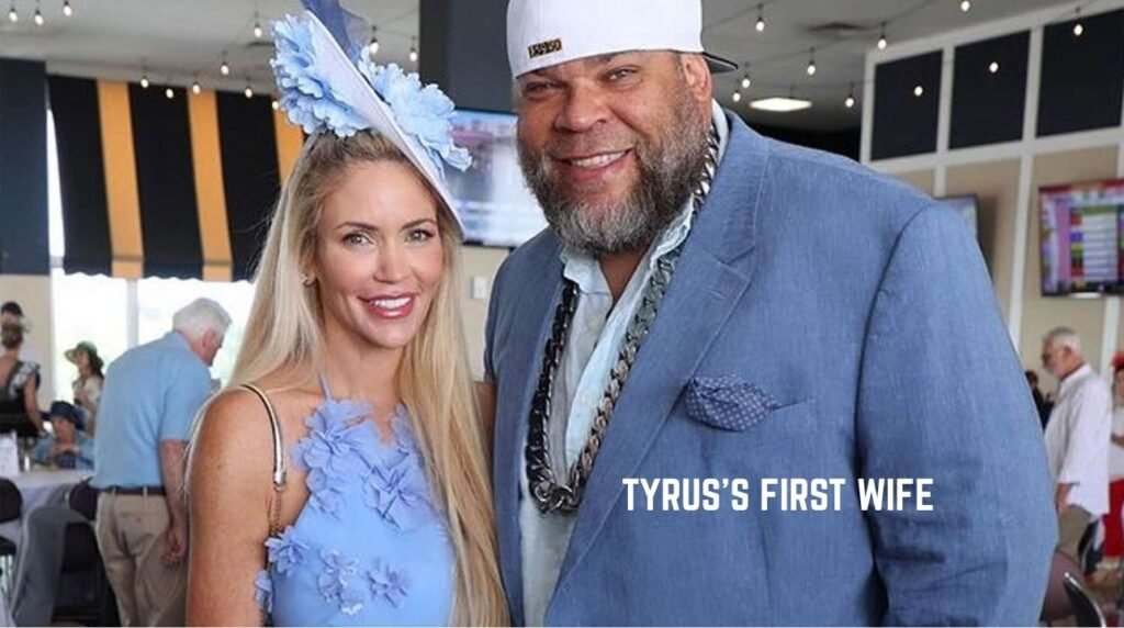 Tyrus’s First Wife